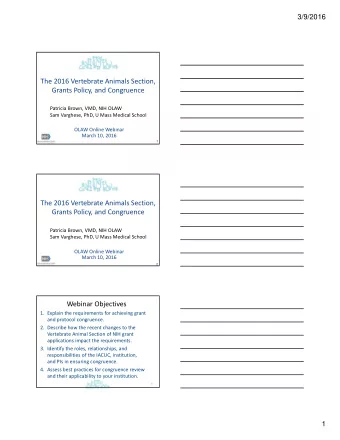 The 2016 Vertebrate Animals Section, Grants Policy, and Congruence Patricia Brown, VMD, NIH OLAW