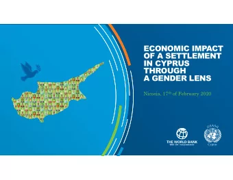 ECONOMIC IMPACT  OF A SETTLEMENT  IN CYPRUS  THROUGH  A GENDER LENS Nicosia, 17 th of February 2020