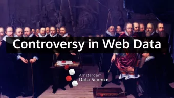 Controversy in Web Data  Todays schedule  09:00 - 09:10 Coffee &amp; Introduction &amp; Chair by