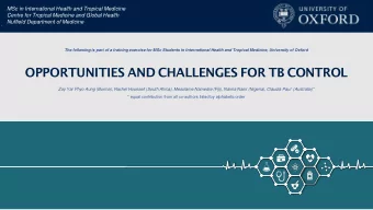 OPPORTUNITIES AND CHALLENGES FOR TB CONTROL  Zay Yar Phyo Aung (Burma), Rachel Hounsell (South