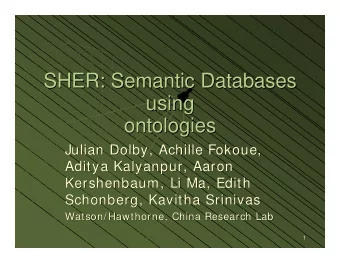 SHER: Semantic Databases  SHER: Semantic Databases  using  using  ontologies  ontologies  Julian