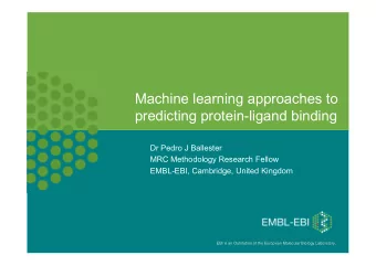 Machine learning approaches to  predicting protein-ligand binding  Dr Pedro J Ballester  MRC