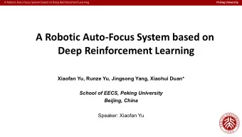 A Robotic Auto-Focus System based on  Deep Reinforcement Learning Xiaofan Yu, Runze Yu, Jingsong