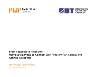 From Retweets to Retention:  Using Social Media to Connect with Program Participants and  Achieve