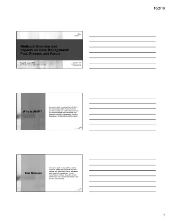 10/2/19  Medicaid Overview and  Impacts on Case Management:  Past, Present, and Future  Rhys W.