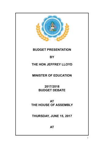 BUDGET PRESENTATION BY   THE HON JEFFREY LLOYD  MINISTER OF EDUCATION  2017/2018  BUDGET DEBATE