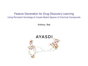 Feature Generation for Drug Discovery Learning  Using Persistent Homology to Create Moduli Spaces