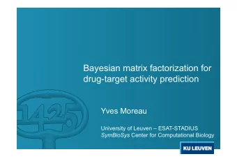 Bayesian matrix factorization for drug-target activity prediction  Yves Moreau  University of