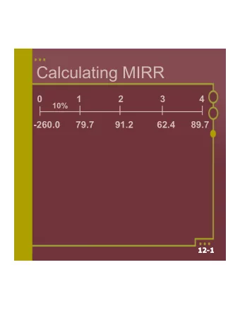 Calculating MIRR  0             1              2              3             4  10%  -260.0