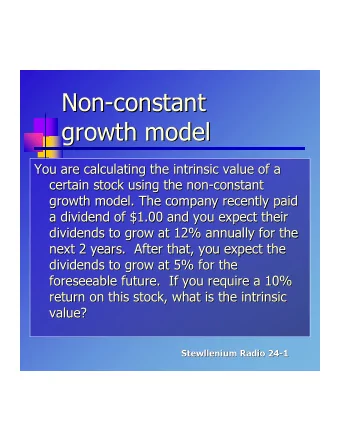 Non-constant  Non-constant  growth model  growth model  You are calculating the intrinsic value of