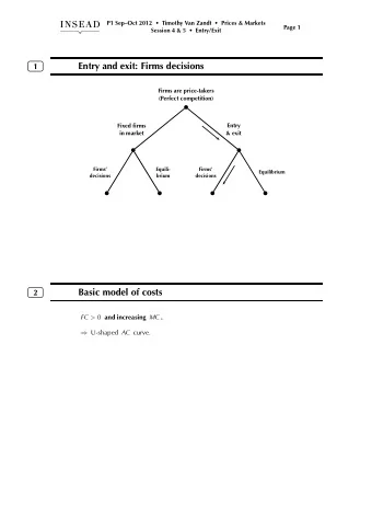 Entry and exit: Firms decisions  1  Firms are price-takers  (Perfect competition)  Fixed firms