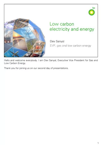 Low carbon  electricity and energy  De  Dev San  v Sanyal  yal  EVP, gas and low carbon energy