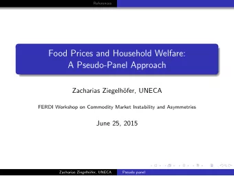 Food Prices and Household Welfare:  A Pseudo-Panel Approach  Zacharias Ziegelh  ofer, UNECA