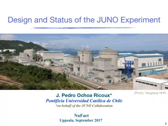 Design and Status of the JUNO Experiment  (Photo: Yangjiang NPP)  J. Pedro Ochoa Ricoux*