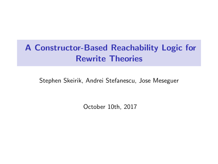 a constructor based reachability logic for rewrite