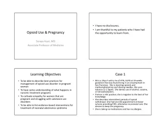 Opioid Use &amp; Pregnancy  the opportunity to learn from.  Soraya Azari, MD  Associate Professor