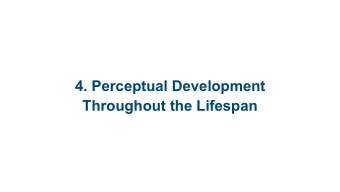 4. Perceptual Development  Throughout the Lifespan  4.1 Sensorimotor  Activities  4.2 Sensitive