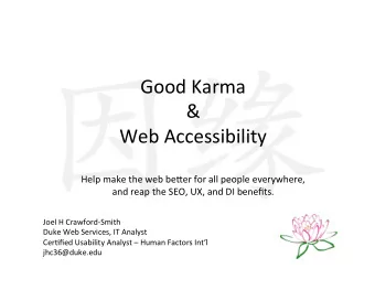 Good Karma  &amp;  Web Accessibility  Help make the web be9er for all people everywhere,  and reap