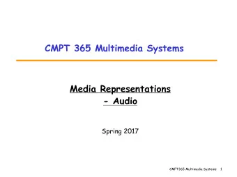 CMPT 365 Multimedia Systems  Media Representations  - Audio  Spring 2017  CMPT365 Multimedia
