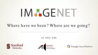 Where have we been? Where are we going?  LI    F E I   F EI  The Beginning: CVPR 2009 J. Deng,