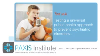 PAX IS Institute  tm  Dennis D. Embry, Ph.D. president/senior scientist  passion into action