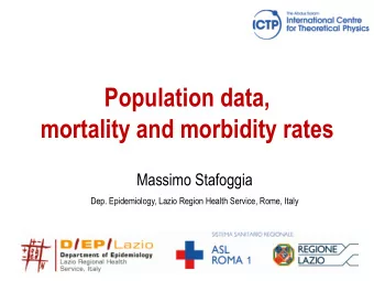 Population data,  mortality and morbidity rates Massimo Stafoggia  Dep. Epidemiology, Lazio Region