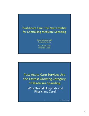 Post  Acute Care Services Are the Fastest Growing Category of Medicare Spending Why Should