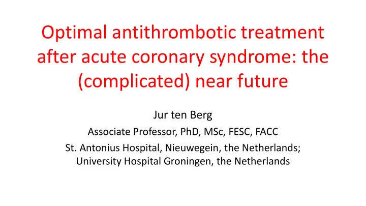 optimal antithrombotic treatment after acute coronary