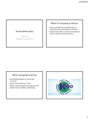 What Im not going to tell you  Acute renal failure/acute kidney injury is  associated with an