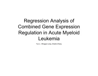 Regression Analysis of  Combined Gene Expression  Regulation in Acute Myeloid  Leukemia  Yue Li ,