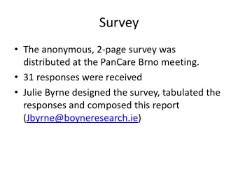Survey  The anonymous, 2-page survey was  distributed at the PanCare Brno meeting.  31
