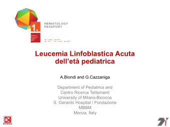 Leucemia Linfoblastica Acuta  dellet pediatrica  A.Biondi and G.Cazzaniga  Department of