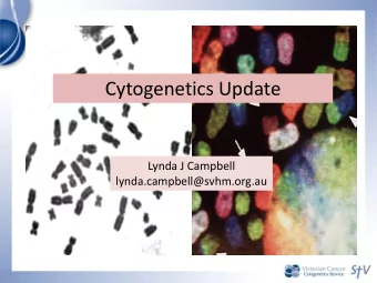Cytogenetics Update  Lynda J Campbell  lynda.campbell@svhm.org.au  Ph  Nowell and  Hungerford,