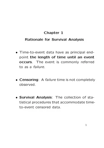 Chapter 1  Rationale for Survival Analysis  Time-to-event data have as principal end- point the