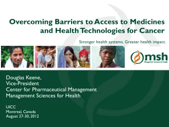 Overcoming Barriers to Access to Medicines  and Health  T  echnologies for Cancer  Stronger health