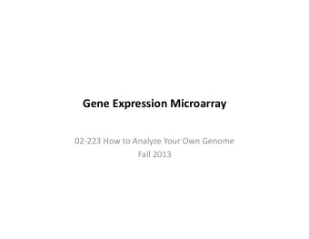 Gene  Expression  Microarray    02-223  How  to  Analyze  Your  Own