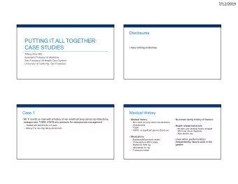 PUTTING IT ALL TOGETHER:  CASE STUDIES  I have nothing to disclose.  Tiffany Kim, MD  Assistant