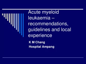 recommendations,  guidelines and local  experience  K M Chang  Hospital Ampang  WHO classification