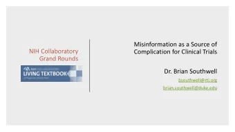Misinformation as a Source of  NIH Collaboratory  Complication for Clinical Trials  Grand Rounds