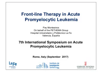 Front-line Therapy in Acute  Promyelocytic Leukemia  Pau Montesinos  On behalf of the PETHEMA Group