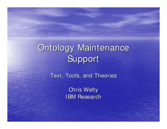 Ontology Maintenance  Ontology Maintenance  Support  Support  Text, Tools, and Theories  Text,