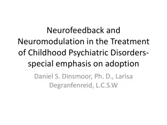 Neurofeedback and  Neuromodulation in the Treatment  of Childhood Psychiatric Disorders-  special