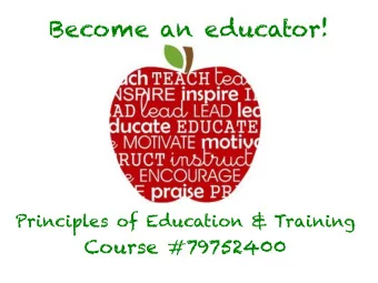 Become an educator!  Principles of Education &amp; Training  Course #79752400  Human Growth &amp;