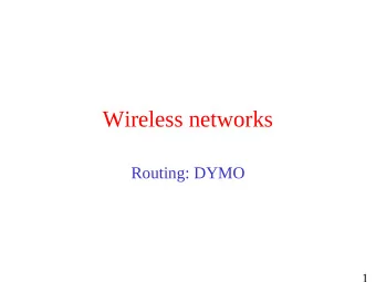 Wireless networks  Routing: DYMO  1  AODV-DSR: Comparison    Many studies in the literature