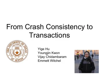 From Crash Consistency to  Transactions  Yige Hu  Youngjin Kwon  Vijay Chidambaram  Emmett Witchel