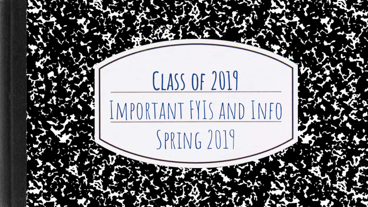 class of 2019 important fyis and info spring 2019