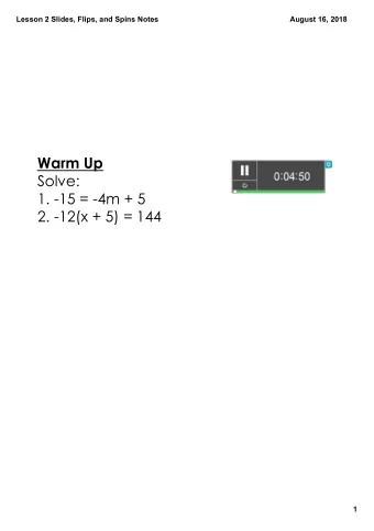 Warm Up  Solve:  1. 15 = 4m + 5  2. 12(x + 5) = 144  1  Lesson 2 Slides, Flips, and Spins