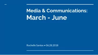 March - June  Rochelle Santos  06.28.2018  Crisis Communication    Review of First Three