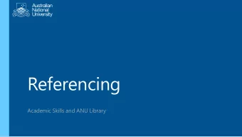Referencing  Academic Skills and ANU Library  Overview  Who we are  Using a style guide to