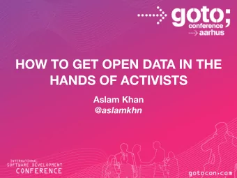 HOW TO GET OPEN DATA IN THE  HANDS OF ACTIVISTS  Aslam Khan  @aslamkhn  Activism  Open Data  Aslam